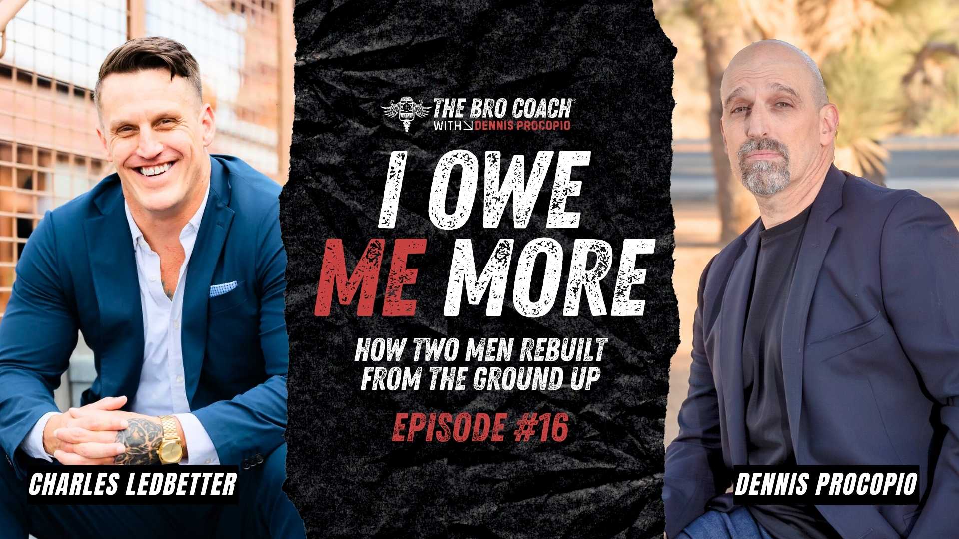 When everything’s gone — your money, health, and hope — what comes next? Dennis Procopio and Charles Ledbetter share raw stories of addiction, failure, recovery, and what real masculinity looks like when you rebuild from nothing.
