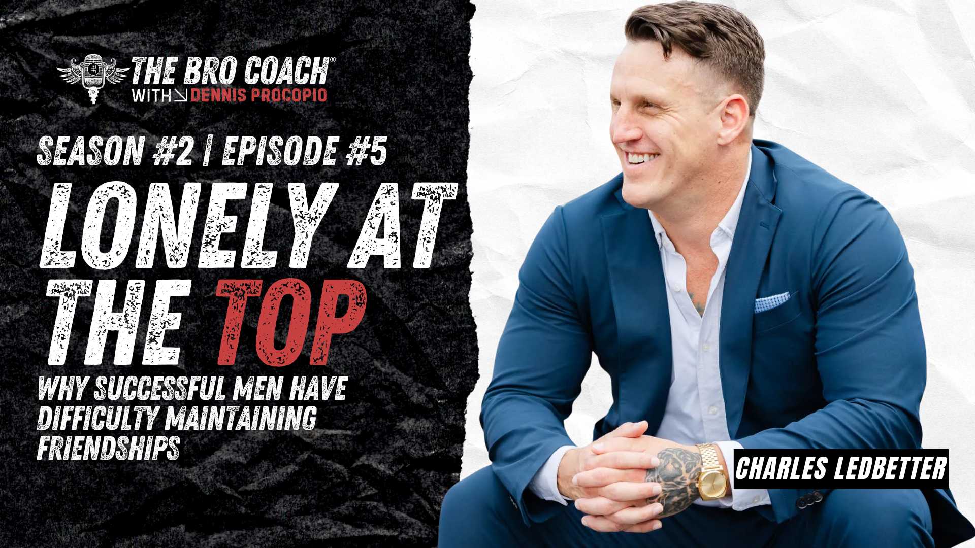 Bro Coach® Dennis Procopio and Charles Ledbetter on the male loneliness epidemic, why success amplifies isolation, and the linear drive vs. lateral being framework for men who keep building but feel empty.
