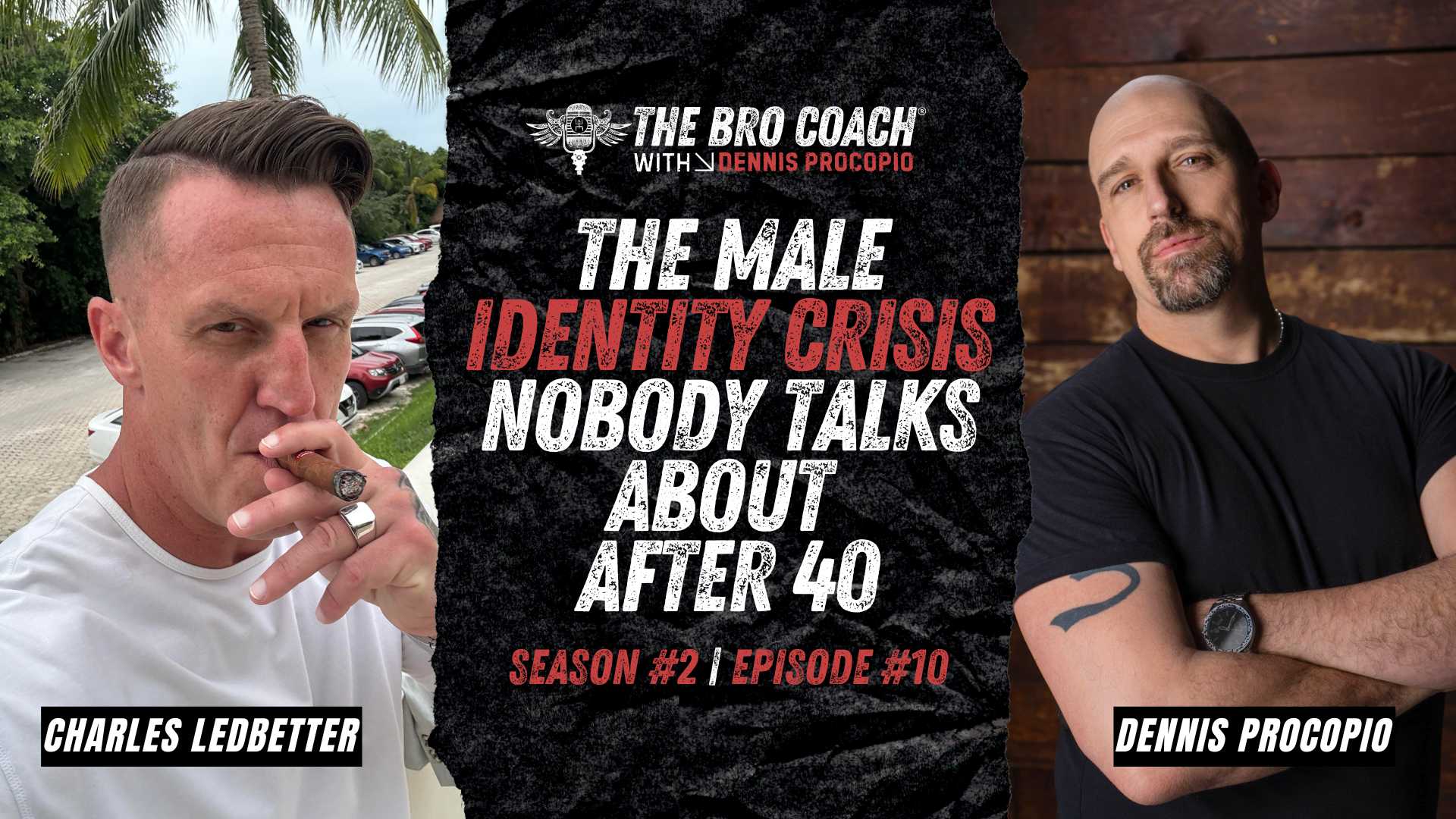 Dennis Procopio, the Bro Coach®, and Charles Ledbetter for The Male Identity Crisis Nobody Talks About After 40, Season 2 Episode 10